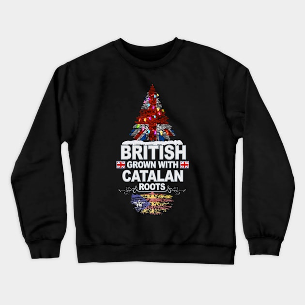 British Grown With Catalan Roots - Gift for Catalan With Roots From Catalonia Crewneck Sweatshirt by Country Flags